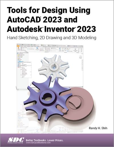 Tools for Design Using AutoCAD 2023 and Autodesk Inventor 2023: Hand Sketching, 2D Drawing and 3D Modeling - Randy H. Shih - Books - SDC Publications - 9781630575120 - September 2, 2022