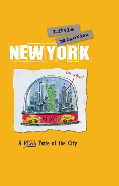 Cover for Editors of Rock Point · New York: Little Miseries: A REAL Taste of the City (Hardcover Book) (2014)