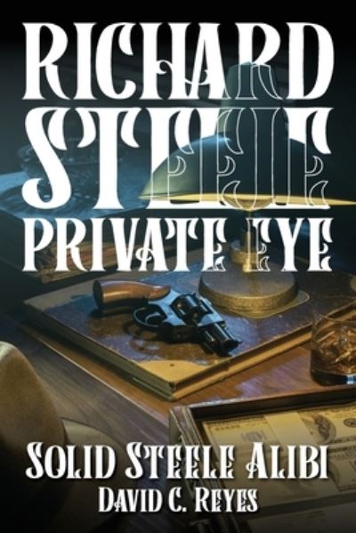 Richard Steele Private Eye - David Reyes - Książki - New Harbor Press - 9781633574120 - 12 listopada 2021