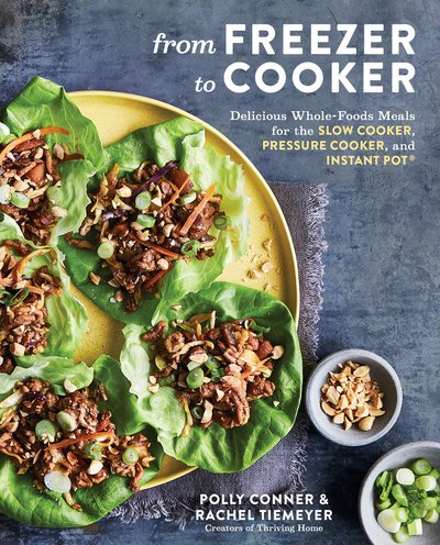 Cover for Polly Conner · From Freezer to Cooker: 75+ Whole-Foods Freezer Meals for Slow Cookers and Instant Pots (Paperback Book) (2020)