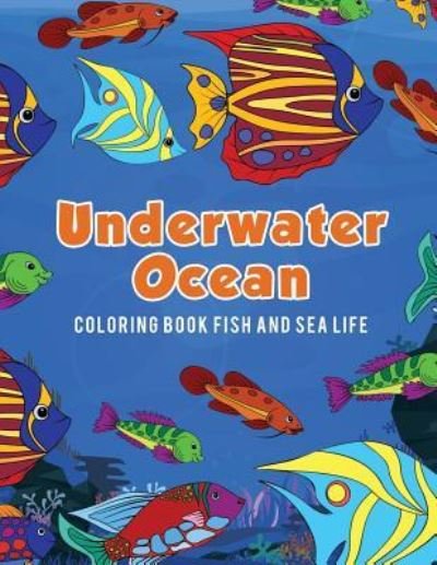 Cover for Young Scholar · Underwater Ocean Coloring Book Fish and Sea Life (Pocketbok) (2017)