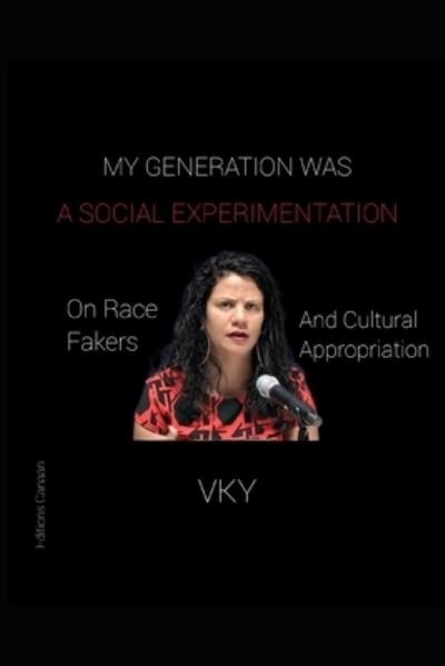 Cover for Vk Y · My Generation Was A Social Experimentation- On Race Fakers And Cultural Appropriation (Pocketbok) (2020)