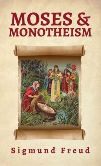 Moses And Monotheism Hardcover - Sigmund Freud - Livros - Lushena Books Inc - 9781639233120 - 9 de julho de 2021
