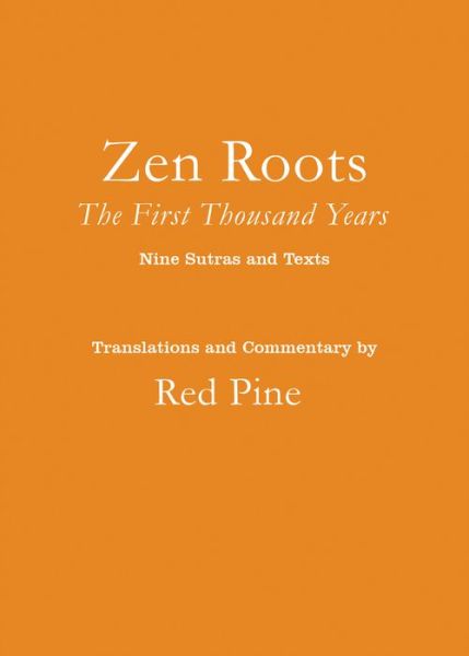 Zen Roots: The First Thousand Years - Red Pine - Books - Counterpoint - 9781640095120 - February 22, 2022