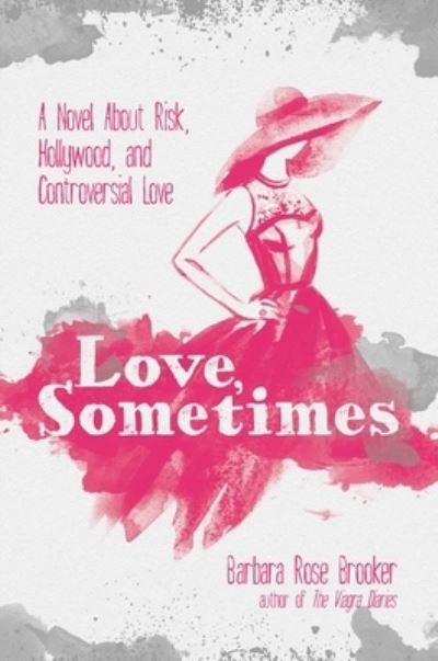 Cover for Barbara Rose Brooker · Love, Sometimes (Hardcover Book) (2020)