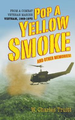 Cover for W Charles Truitt · Pop A Yellow Smoke and Other Memories! (Hardcover Book) (2019)