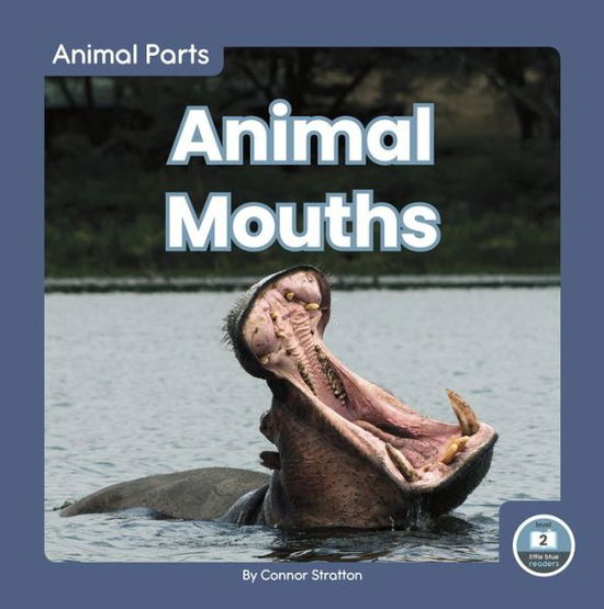 Animal Mouths - Animal Parts - Connor Stratton - Books - North Star Editions - 9781646192120 - August 1, 2020