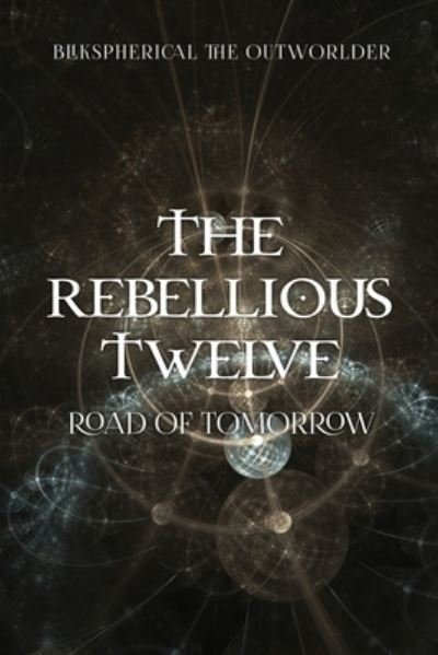 Cover for Blikspherical The Outworlder · Rebellious Twelve (Book) (2022)