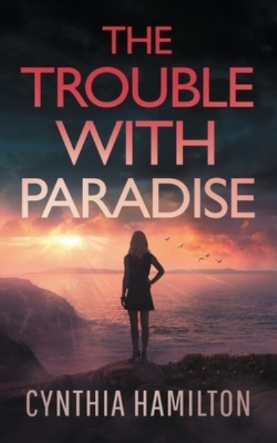 Cover for Cynthia Hamilton · The Trouble With Paradise (Paperback Book) (2020)