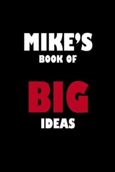 Mike's Book of Big Ideas - Global Notebook - Livres - Independently Published - 9781651969120 - 27 décembre 2019