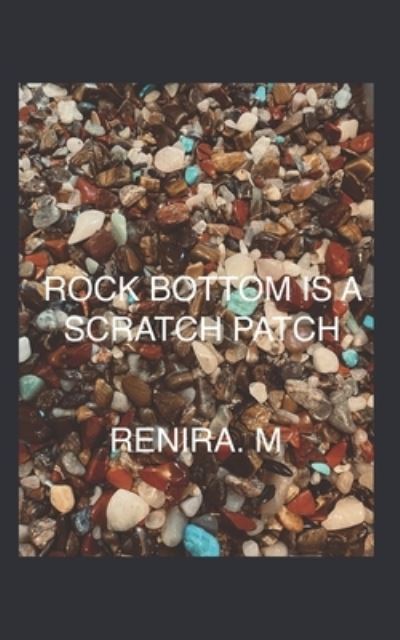 Cover for Renira M · Rock Bottom is a Scratch Patch (Paperback Book) (2020)