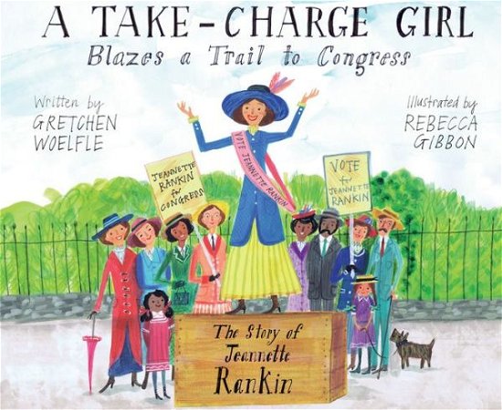 Cover for Gretchen Woelfle · A Take-Charge Girl Blazes a Trail to Congress (Hardcover Book) (2023)