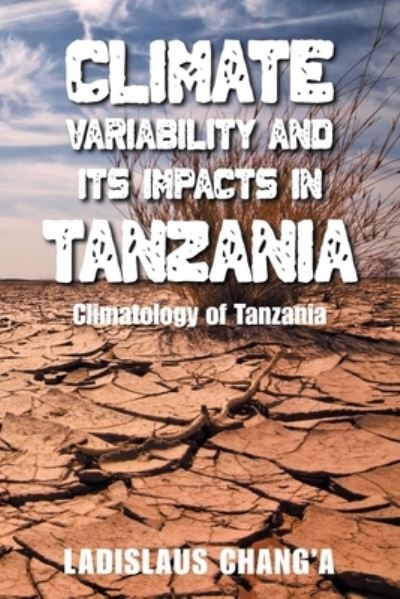 Cover for Ladislaus Chang'a · Climate Variability and Its Impacts in Tanzania: Climatology of Tanzania (Paperback Book) (2021)