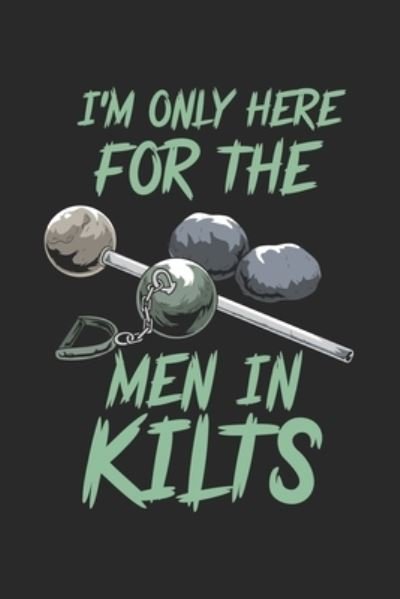 Cover for Funny Notebooks · I'm Only Here For The Men In Kilts (Paperback Bog) (2019)