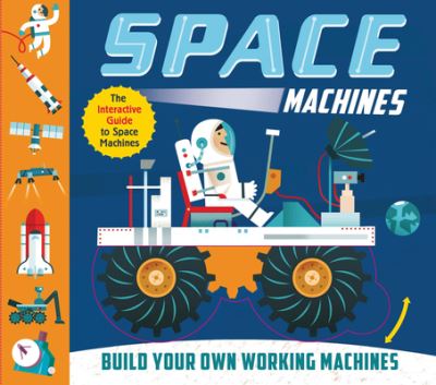 Space Machines: Build Your Own Working Machines! - Ian Graham - Książki - Words & Pictures - 9781682972120 - 17 października 2017