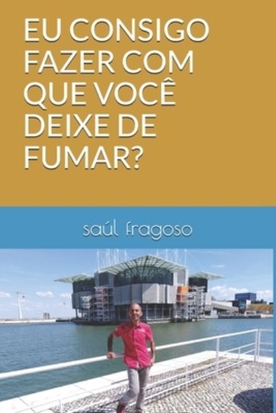 Cover for Saul Fragoso · Eu Consigo Fazer Com Que Voce Deixe de Fumar? (Paperback Book) (2019)