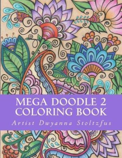 Cover for Dwyanna Stoltzfus · Mega Doodle 2 Coloring Book (Pocketbok) (2018)