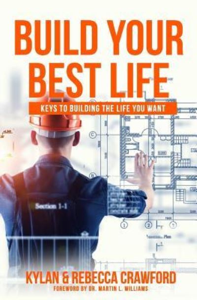 Build Your Best Life - Kylan Crawford - Książki - Createspace Independent Publishing Platf - 9781722108120 - 9 lipca 2018