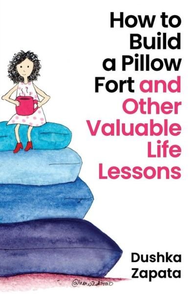 Cover for Dushka Zapata · How to Build a Pillow Fort (Taschenbuch) (2018)