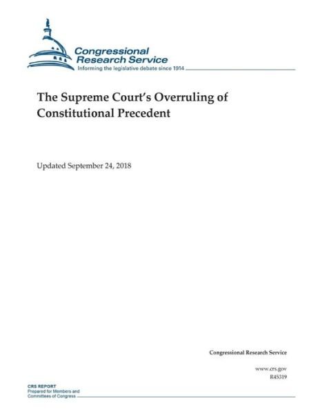 Cover for Congressional Research Service · The Supreme Court's Overruling of Constitutional Precedent (Paperback Book) (2018)