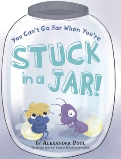 Cover for Alexandra Pool · You Can't Go Far When You're Stuck in a Jar (Hardcover Book) (2020)