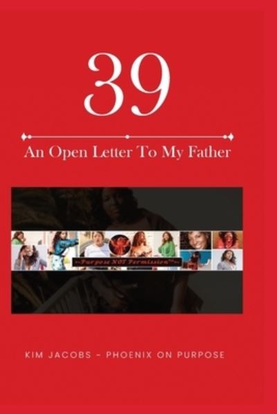 39 An Open Letter To My Father - Kim Jacobs - Books - Purpose Not Permission LLC - 9781736349120 - June 9, 2021