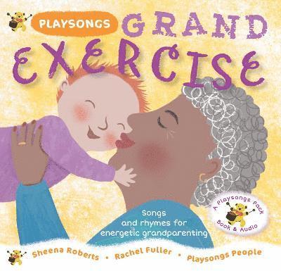 Cover for Sheena Roberts · Playsongs Grand Exercise: Songs and rhymes for energetic grandparenting (Paperback Book) (2023)