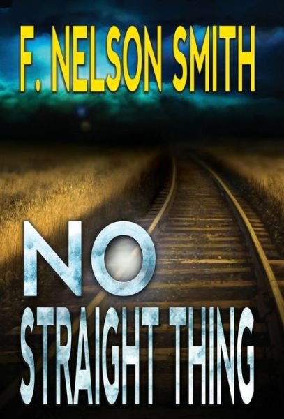 Cover for F Nelson Smith · No Straight Thing (Hardcover bog) (2018)