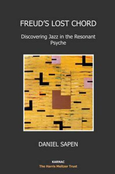 Cover for Daniel Sapen · Freud's Lost Chord: Discovering Jazz in the Resonant Psyche - The Harris Meltzer Trust Series (Taschenbuch) (2012)