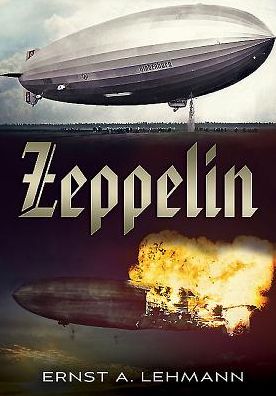 Cover for Ernst A. Lehmann · Zeppelin: The Story of Lighter-Than-Air Craft (Hardcover Book) (2015)