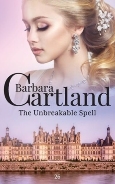 26 the Unbreakable Spell - Barbara Cartland - Muu - Barbara Cartland eBooks, Limited - 9781782131120 - perjantai 31. joulukuuta 2021