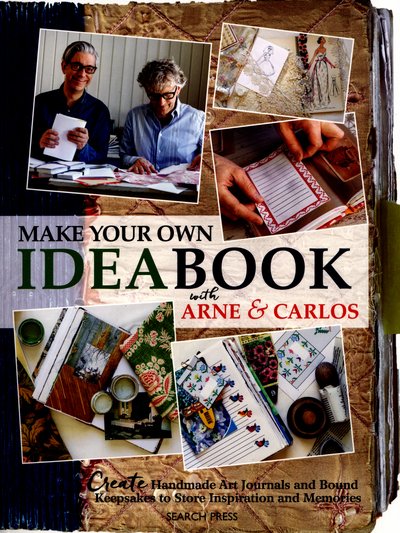 Cover for Carlos, Arne &amp; · Make Your Own Ideabook with Arne &amp; Carlos: Create Handmade Art Journals and Bound Keepsakes to Store Inspiration and Memories (Paperback Bog) (2016)