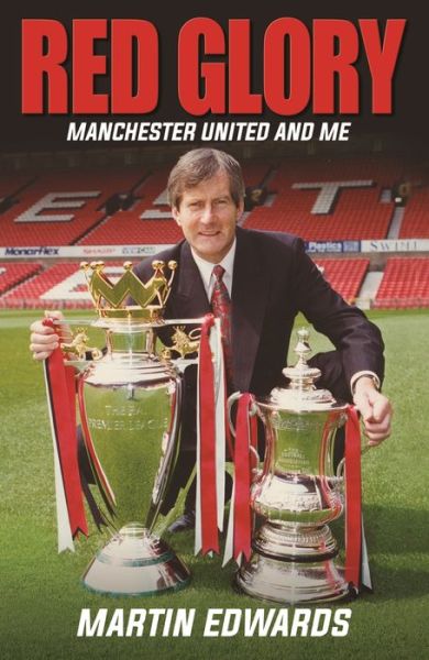 Cover for Martin Edwards · Red Glory: Manchester United and Me (Hardcover Book) (2017)