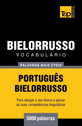 Cover for Andrey Taranov · Vocabulário Português-bielorrusso - 5000 Palavras Mais Úteis (Paperback Book) [Portuguese edition] (2014)
