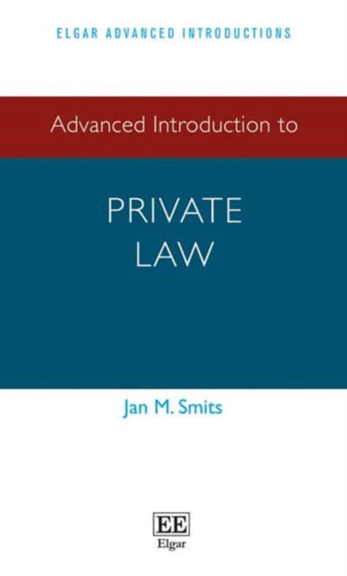 Cover for Jan M. Smits · Advanced Introduction to Private Law - Elgar Advanced Introductions series (Hardcover Book) (2016)