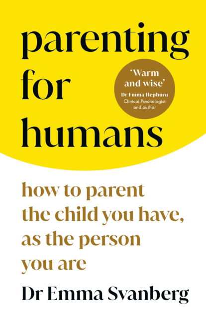 Cover for Emma Svanberg · Parenting for Humans: How to Parent the Child You Have, As the Person You Are (Hardcover Book) (2023)