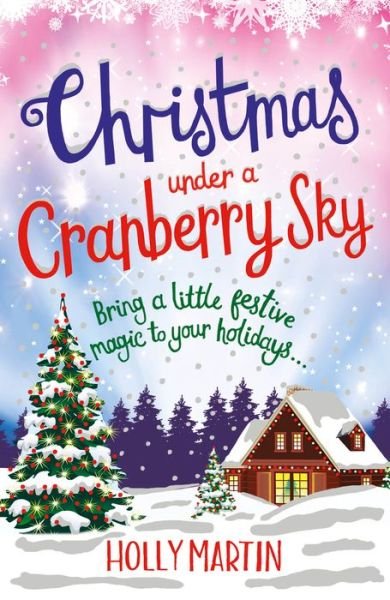 Cover for Holly Martin · Christmas Under a Cranberry Sky: The gorgeous romance to cosy up to (Pocketbok) (2018)