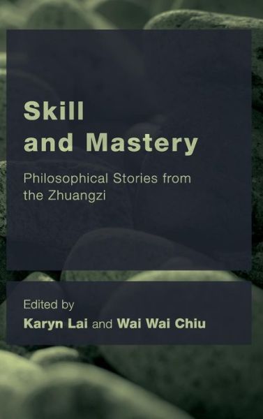 Cover for Karyn Lai · Skill and Mastery: Philosophical Stories from the Zhuangzi (Hardcover Book) (2019)