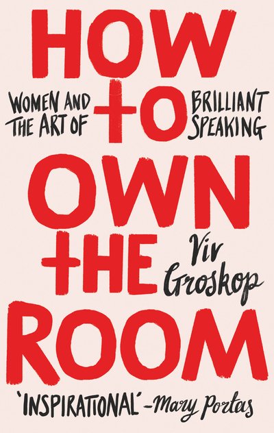 Cover for Viv Groskop · How to Own the Room: Women and the Art of Brilliant Speaking (Hardcover bog) (2018)