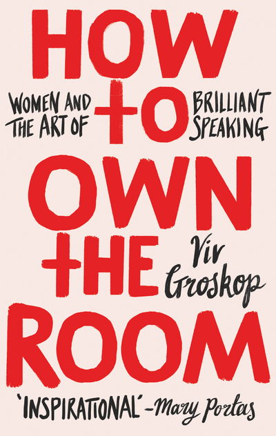 Cover for Viv Groskop · How to Own the Room: Women and the Art of Brilliant Speaking (Hardcover Book) (2018)