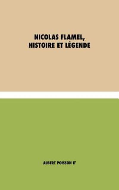 Cover for Albert Poisson · Nicolas Flamel, Histoire et Légende (Hardcover Book) (2021)