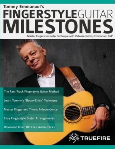 Tommy Emmanuel's Fingerstyle Guitar Milestones - Tommy Emmanuel - Kirjat - Fundamental Changes Ltd - 9781789330120 - tiistai 9. helmikuuta 2021