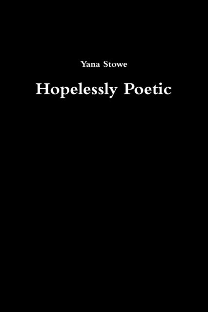 Cover for Yana Stowe · Hopelessly Poetic (Paperback Book) (2020)