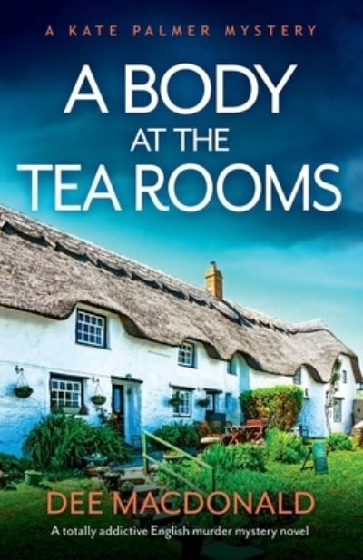 A Body at the Tea Rooms: A totally addictive English murder mystery novel - A Kate Palmer Mystery - Dee MacDonald - Books - Bookouture - 9781800194120 - May 10, 2021