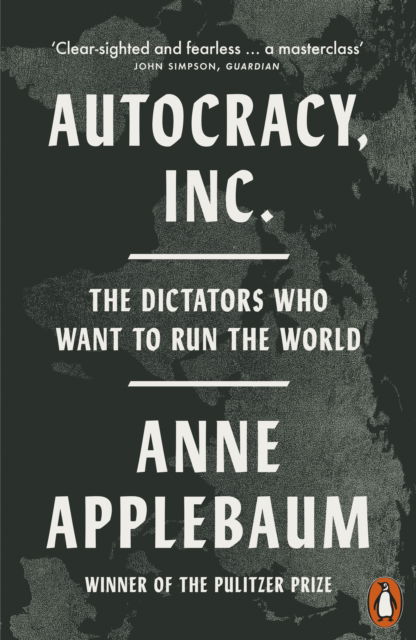 Cover for Anne Applebaum · Autocracy, Inc: The Dictators Who Want to Run the World (Paperback Book) (2025)