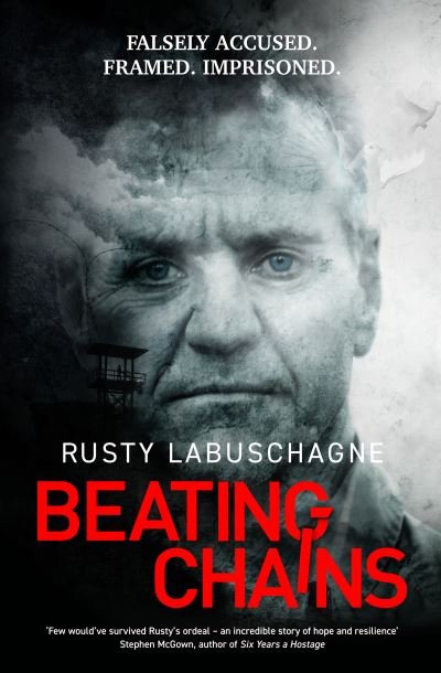Cover for Rusty Labuschagne · Beating Chains: Falsely Accused. Framed. Imprisoned. (Paperback Book) (2022)