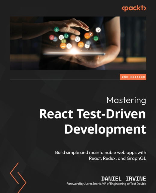Cover for Daniel Irvine · Mastering React Test-Driven Development: Build simple and maintainable web apps with React, Redux, and GraphQL (Paperback Book) [2 Revised edition] (2022)