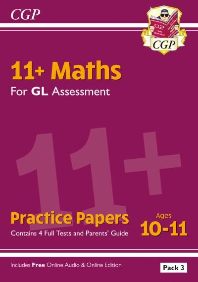 Cover for CGP Books · 11+ GL Maths Practice Papers: Ages 10-11 - Pack 3 (with Parents' Guide &amp; Online Edition) - CGP GL 11+ Ages 10-11 (N/A) [With Parents' Guide &amp; Online edition] (2024)