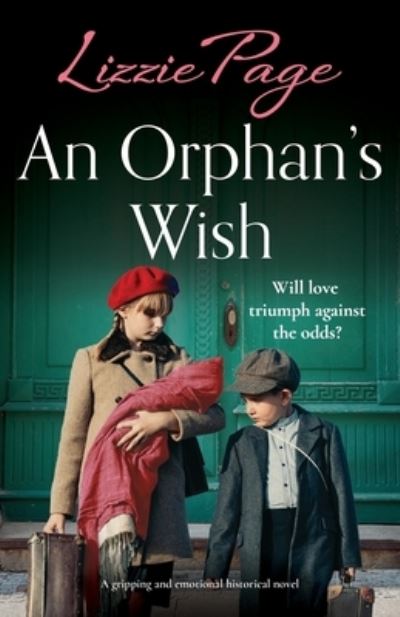 Cover for Lizzie Page · An Orphan's Wish: A gripping and emotional historical novel - Shilling Grange Children's Home (Paperback Book) (2023)