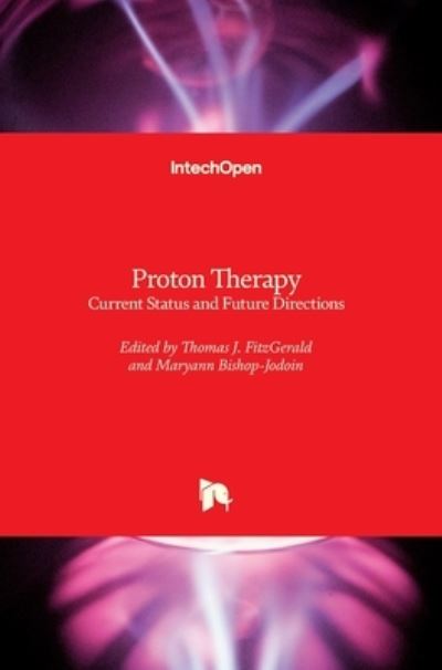 Cover for Thomas FitzGerald · Proton Therapy: Current Status and Future Directions (Hardcover Book) (2021)